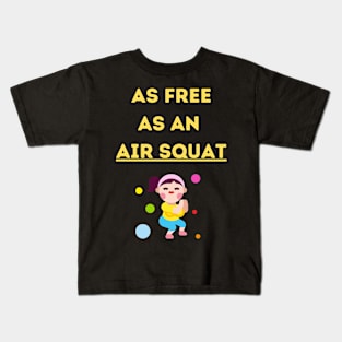 Free Like An Air Squat Kids T-Shirt
